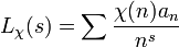 L_{\chi }(s)=\sum {\frac  {\chi (n)a_{n}}{n^{s}}}