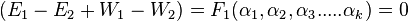 (E_{{1}}-E_{{2}}+W_{{1}}-W_{{2}})=F_{{1}}(\alpha _{{1}},\alpha _{{2}},\alpha _{{3}}.....\alpha _{{k}})=0