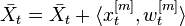 {\bar  {X_{t}}}={\bar  {X_{t}}}+\langle x_{t}^{{[m]}},w_{t}^{{[m]}}\rangle 