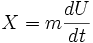 X=m{\frac  {dU}{dt}}