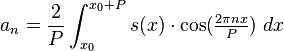 a_{n}={\frac  {2}{P}}\int _{{x_{0}}}^{{x_{0}+P}}s(x)\cdot \cos({\tfrac  {2\pi nx}{P}})\ dx