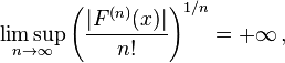 \limsup _{{n\to \infty }}\left({\frac  {|F^{{(n)}}(x)|}{n!}}\right)^{{1/n}}=+\infty \,,