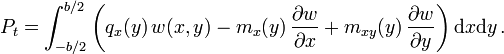 P_{t}=\int _{{-b/2}}^{{b/2}}\left(q_{x}(y)\,w(x,y)-m_{x}(y)\,{\frac  {\partial w}{\partial x}}+m_{{xy}}(y)\,{\frac  {\partial w}{\partial y}}\right){\text{d}}x{\text{d}}y\,.