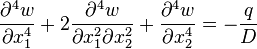 {\frac  {\partial ^{4}w}{\partial x_{1}^{4}}}+2{\frac  {\partial ^{4}w}{\partial x_{1}^{2}\partial x_{2}^{2}}}+{\frac  {\partial ^{4}w}{\partial x_{2}^{4}}}=-{\frac  {q}{D}}