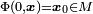 \scriptstyle \Phi (0,{\boldsymbol  {x}})={\boldsymbol  {x}}_{0}\in M