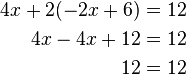 {\begin{aligned}4x+2(-2x+6)=12\\4x-4x+12=12\\12=12\end{aligned}}