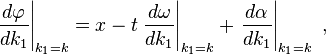 \left.{\frac  {d\varphi }{dk_{1}}}\right|_{{k_{1}=k}}=x-t\left.{\frac  {d\omega }{dk_{1}}}\right|_{{k_{1}=k}}+\left.{\frac  {d\alpha }{dk_{1}}}\right|_{{k_{1}=k}}\ ,