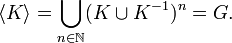 \langle K\rangle =\bigcup _{{n\in {\mathbb  {N}}}}(K\cup K^{{-1}})^{n}=G.