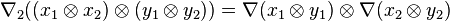 \nabla _{2}((x_{1}\otimes x_{2})\otimes (y_{1}\otimes y_{2}))=\nabla (x_{1}\otimes y_{1})\otimes \nabla (x_{2}\otimes y_{2})