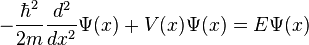 -{\frac  {\hbar ^{2}}{2m}}{\frac  {d^{2}}{dx^{2}}}\Psi (x)+V(x)\Psi (x)=E\Psi (x)