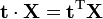 {\mathbf  t}\cdot {\mathbf  X}={\mathbf  t}^{{\mathrm  T}}{\mathbf  X}