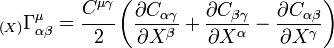 \,_{{(X)}}\Gamma _{{\alpha \beta }}^{\mu }={\cfrac  {C^{{\mu \gamma }}}{2}}\left({\frac  {\partial C_{{\alpha \gamma }}}{\partial X^{\beta }}}+{\frac  {\partial C_{{\beta \gamma }}}{\partial X^{\alpha }}}-{\frac  {\partial C_{{\alpha \beta }}}{\partial X^{\gamma }}}\right)