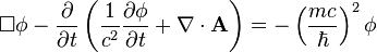 \Box \phi -{\frac  {\partial }{\partial t}}\left({\frac  {1}{c^{2}}}{\frac  {\partial \phi }{\partial t}}+\nabla \cdot {\mathbf  {A}}\right)=-\left({\frac  {mc}{\hbar }}\right)^{2}\phi \!