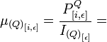 \mu _{{{(Q)}_{{[i,\epsilon ]}}}}={\frac  {P_{{[i,\epsilon ]}}^{Q}}{I_{{{(Q)}_{{[\epsilon ]}}}}}}=