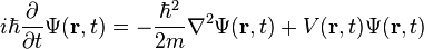 i\hbar {\frac  {\partial }{\partial t}}\Psi ({\mathbf  {r}},t)=-{\frac  {\hbar ^{2}}{2m}}\nabla ^{2}\Psi ({\mathbf  {r}},t)+V({\mathbf  {r}},t)\Psi ({\mathbf  {r}},t)