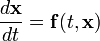 {\frac  {d{\mathbf  {x}}}{dt}}={\mathbf  {f}}(t,{\mathbf  {x}})