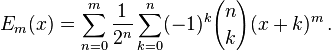 E_{m}(x)=\sum _{{n=0}}^{m}{\frac  {1}{2^{n}}}\sum _{{k=0}}^{n}(-1)^{k}{n \choose k}(x+k)^{m}\,.