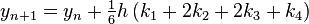 y_{{n+1}}=y_{n}+{\tfrac  {1}{6}}h\left(k_{1}+2k_{2}+2k_{3}+k_{4}\right)