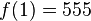 f(1)=555