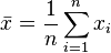 {\bar  {x}}={\frac  {1}{n}}\sum _{{i=1}}^{n}x_{i}