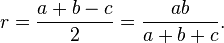 r={\frac  {a+b-c}{2}}={\frac  {ab}{a+b+c}}.