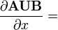 {\frac  {\partial {\mathbf  {AUB}}}{\partial x}}=