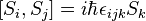 [S_{i},S_{j}]=i\hbar \epsilon _{{ijk}}S_{k}