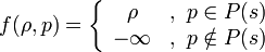 f(\rho ,p)=\left\{{\begin{array}{cc}\rho &,\ p\in P(s)\\-\infty &,\ p\notin P(s)\end{array}}\right.