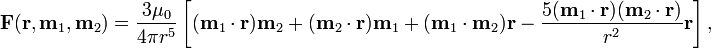 {\mathbf  {F}}({\mathbf  {r}},{\mathbf  {m}}_{1},{\mathbf  {m}}_{2})={\dfrac  {3\mu _{0}}{4\pi r^{5}}}\left[({\mathbf  {m}}_{1}\cdot {\mathbf  {r}}){\mathbf  {m}}_{2}+({\mathbf  {m}}_{2}\cdot {\mathbf  {r}}){\mathbf  {m}}_{1}+({\mathbf  {m}}_{1}\cdot {\mathbf  {m}}_{2}){\mathbf  {r}}-{\dfrac  {5({\mathbf  {m}}_{1}\cdot {\mathbf  {r}})({\mathbf  {m}}_{2}\cdot {\mathbf  {r}})}{r^{2}}}{\mathbf  {r}}\right],