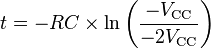 t=-RC\times \ln \left({\frac  {-V_{{\text{CC}}}}{-2V_{{\text{CC}}}}}\right)