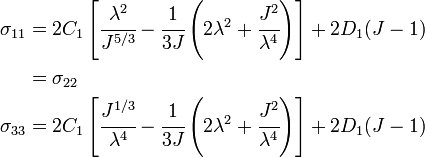 {\begin{aligned}\sigma _{{11}}&=2C_{1}\left[{\cfrac  {\lambda ^{2}}{J^{{5/3}}}}-{\cfrac  {1}{3J}}\left(2\lambda ^{2}+{\cfrac  {J^{2}}{\lambda ^{4}}}\right)\right]+2D_{1}(J-1)\\&=\sigma _{{22}}\\\sigma _{{33}}&=2C_{1}\left[{\cfrac  {J^{{1/3}}}{\lambda ^{4}}}-{\cfrac  {1}{3J}}\left(2\lambda ^{2}+{\cfrac  {J^{2}}{\lambda ^{4}}}\right)\right]+2D_{1}(J-1)\end{aligned}}