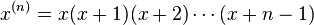 x^{{(n)}}=x(x+1)(x+2)\cdots (x+n-1)