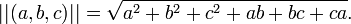 ||(a,b,c)||={\sqrt  {a^{2}+b^{2}+c^{2}+ab+bc+ca}}.