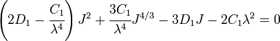 \left(2D_{1}-{\cfrac  {C_{1}}{\lambda ^{4}}}\right)J^{2}+{\cfrac  {3C_{1}}{\lambda ^{4}}}J^{{4/3}}-3D_{1}J-2C_{1}\lambda ^{2}=0