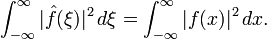 \int _{{-\infty }}^{\infty }|{\hat  {f}}(\xi )|^{2}\,d\xi =\int _{{-\infty }}^{\infty }|f(x)|^{2}\,dx.