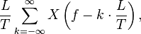 {\frac  {L}{T}}\sum _{{k=-\infty }}^{{\infty }}X\left(f-k\cdot {\frac  {L}{T}}\right),