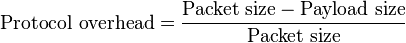 {\text{Protocol overhead}}={\frac  {{\text{Packet size}}-{\text{Payload size}}}{{\text{Packet size}}}}