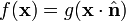 f({\mathbf  {x}})=g({\mathbf  {x}}\cdot {\hat  {{\mathbf  n}}})