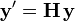 {\mathbf  {y}}'={\mathbf  {H}}\,{\mathbf  {y}}