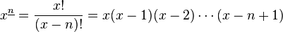 x^{{\underline n}}={\frac  {x!}{(x-n)!}}=x(x-1)(x-2)\cdots (x-n+1)