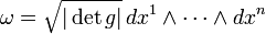 \omega ={\sqrt  {|\det g|}}\,dx^{1}\wedge \cdots \wedge dx^{n}