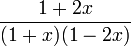 {\frac  {1+2x}{(1+x)(1-2x)}}