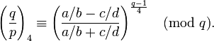 {\Bigg (}{\frac  {q}{p}}{\Bigg )}_{4}\equiv {\Bigg (}{\frac  {a/b-c/d}{a/b+c/d}}{\Bigg )}^{{\frac  {q-1}{4}}}{\pmod  {q}}.