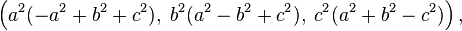 \left(a^{2}(-a^{2}+b^{2}+c^{2}),\;b^{2}(a^{2}-b^{2}+c^{2}),\;c^{2}(a^{2}+b^{2}-c^{2})\right),\,