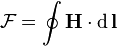 {\mathcal  {F}}=\oint {\mathbf  {H}}\cdot \operatorname {d}{\mathbf  {l}}