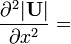 {\frac  {\partial ^{2}|{\mathbf  {U}}|}{\partial x^{2}}}=