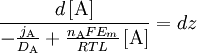 {\frac  {d\left[{\mathrm  {A}}\right]}{-{\frac  {j_{{{\mathrm  {A}}}}}{D_{{{\mathrm  {A}}}}}}+{\frac  {n_{{{\mathrm  {A}}}}FE_{{m}}}{RTL}}\left[{\mathrm  {A}}\right]}}=dz