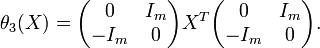 \theta _{3}(X)={\begin{pmatrix}0&I_{m}\\-I_{m}&0\end{pmatrix}}X^{T}{\begin{pmatrix}0&I_{m}\\-I_{m}&0\end{pmatrix}}.