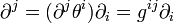 \partial ^{j}=(\partial ^{j}\theta ^{i})\partial _{i}=g^{{ij}}\partial _{i}