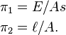 {\begin{aligned}\pi _{1}&=E/As\\\pi _{2}&=\ell /A.\end{aligned}}